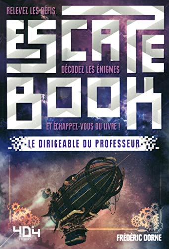 Escape Book Steampunk : Le Dirigeable du Professeur - Escape book adulte - Avec énigmes - Dès 14 ans