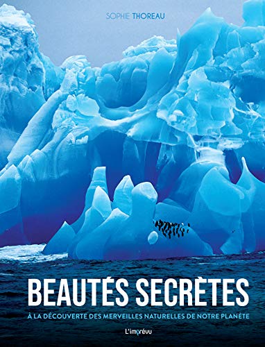 Beautés secrètes: À la découverte des merveilles naturelles de notre planète