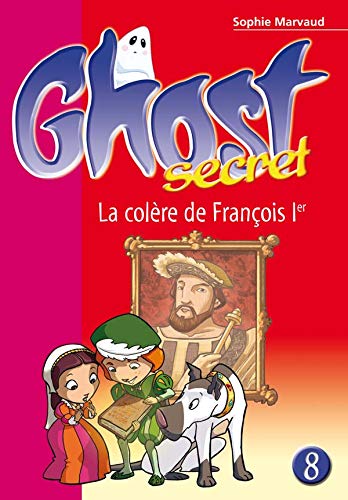 Ghost secret 08 - La colère de François Ier