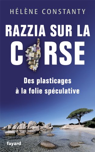 Razzia sur la Corse: Des plasticages à la folie spéculative