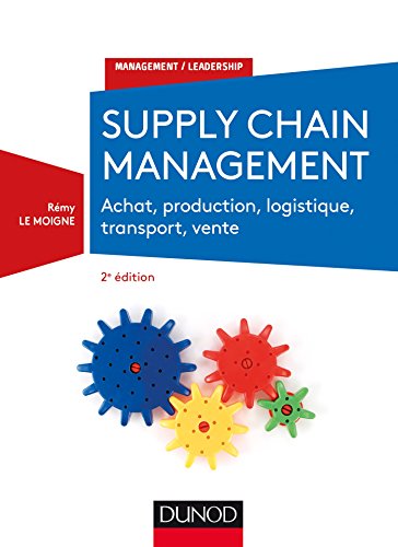 Supply chain management - 2e éd. - Achat, production, logistique, transport, vente: Achat, production, logistique, transport, vente
