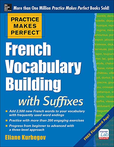 Practice Makes Perfect French Vocabulary Building with Suffixes and Prefixes: (Beginner to Intermediate Level) 200 Exercises + Flashcard App