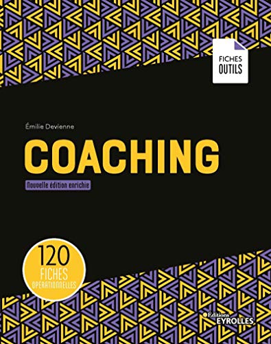 Coaching: 120 fiches opérationnelles. Nouvelle édition enrichie