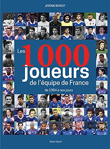 Les 1000 joueurs de l'équipe de France de 1904 à nos jours