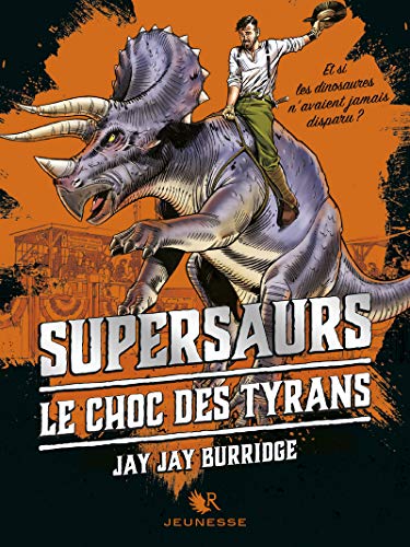 Supersaurs, Livre III : Le Choc des tyrans (03)