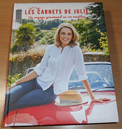 Les Carnets de Julie. Un voyage gourmand en 140 recettes.