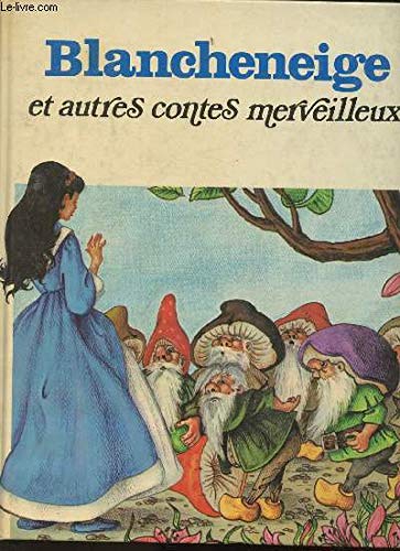 Blancheneige : Et autres contes merveilleux (Contes des mille et une images)