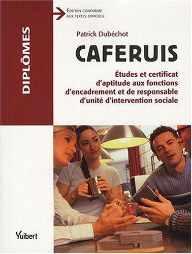 CAFERUIS: Etudes et certificat d'aptitude aux fonctions d'encadrement et de responsable d'unité d'intervention sociale