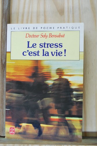Le Stress, c'est la vie