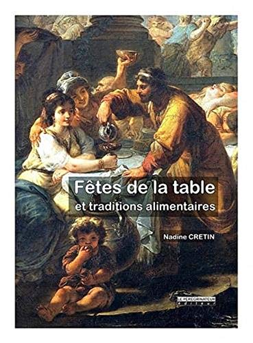 Fêtes de la table : Fêtes religieuses ou païennes et traditions alimentaires