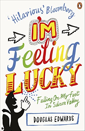 I'm Feeling Lucky: Falling On My Feet in Silicon Valley