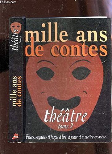 MILLE ANS DE CONTES. Théâtre, Tome 2