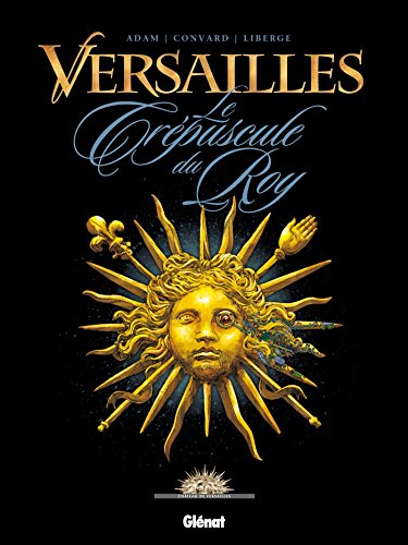 Versailles, Tome 1 : Le crépuscule du Roy