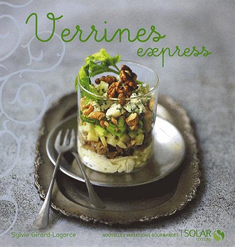 Verrines express - Nouvelles variations gourmandes