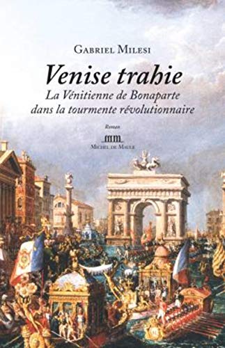 Venise trahie: La Vénitienne de Bonaparte dans la tourmente révolutionnaire