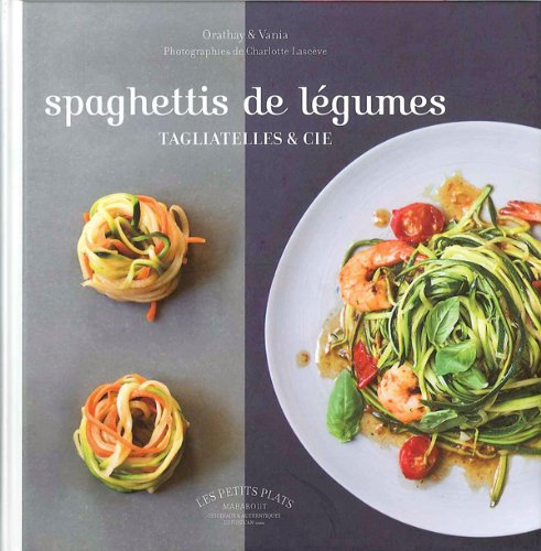 spaghettis de légumes, tagliatelles et cie