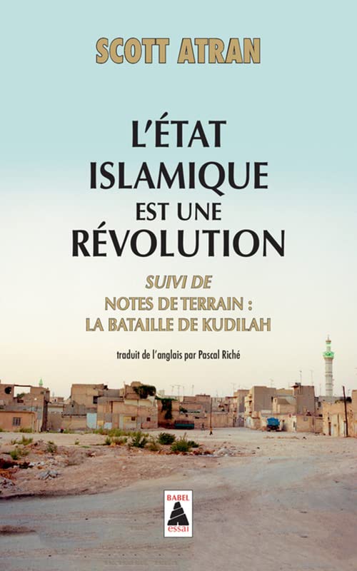 L'État islamique est une révolution: suivi de Notes de terrain : La bataille de Kudilah