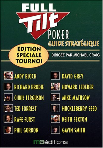 Guide stratégique Full Tilt Poker: Edition spéciale tournoi