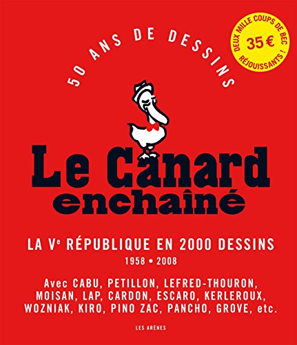 LE CANARD ENCHAINE : LA VE REPUBLIQUE EN 2000 DESSINS - SOUPLE
