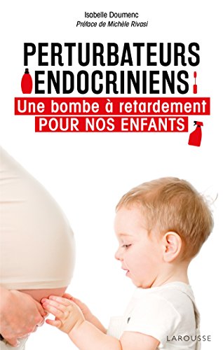 Perturbateurs endocriniens: Une bombe à retardement pour nos enfants