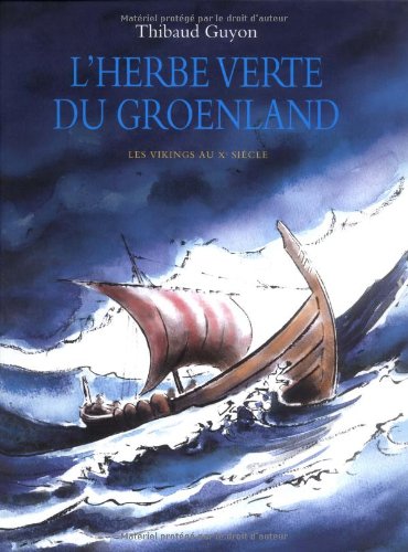 L'herbe verte du Groenland: Les Vikings au Xe siècle
