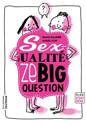 La Sexualité, ze big question