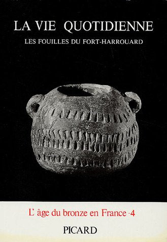 La vie quotidienne : les fouilles du Fort-Harrouard, volume 4