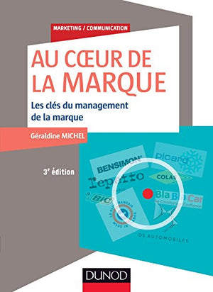 Au coeur de la marque - 3e éd. - Les clés du management des marques