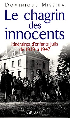 Le Chagrin des innocents : Itinéraires d'enfants juifs de 1939 à 1947