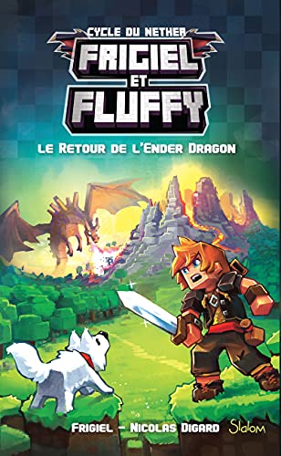 Frigiel et Fluffy, tome 1 : Le Retour de l'Ender Dragon - Minecraft
