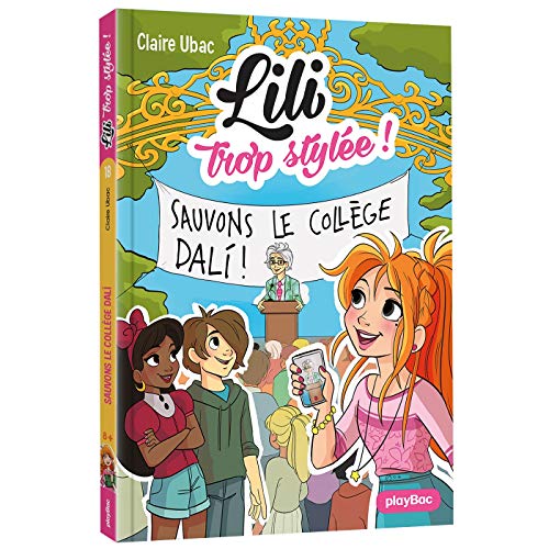 Lili Trop Stylée - Sauvons le collège Dalì ! - Tome 18