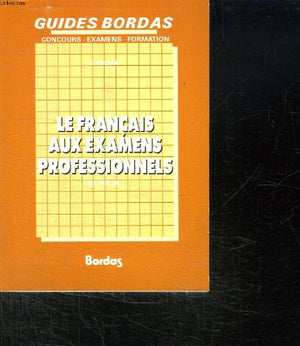 Le français aux examens professionnels : CAP, BEP, BP