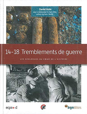 14-18 Tremblements de guerre : Les géologues au coeur de l'histoire