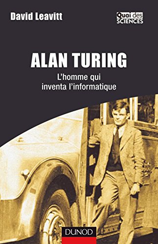 Alan Turing - L'homme qui inventa l'informatique: L'homme qui inventa l'informatique