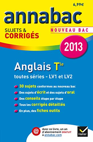 Annales Annabac 2013 Anglais Tle LV1 et LV2: Sujets et corrigés du bac - Terminale toutes séries