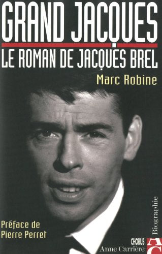 Grand Jacques: Le roman de Jacques Brel