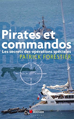 Pirates et commandos: Les secrets des opérations spéciales