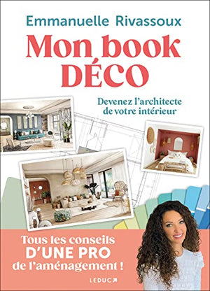 Mon book déco: Devenez l'architecte de votre intérieur