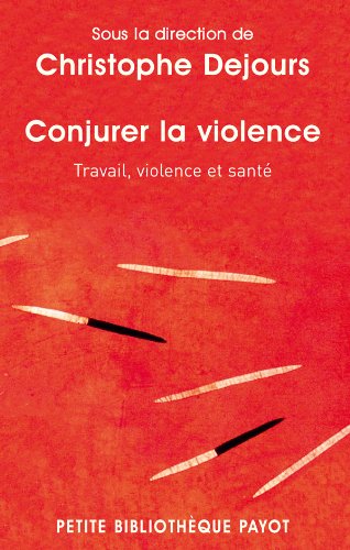 Conjurer la violence: Travail, violence et santé