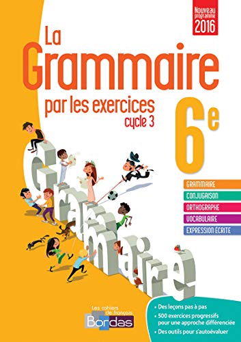 La grammaire par les exercices 6e - Cahier d'exercices - Nouveau programme 2016