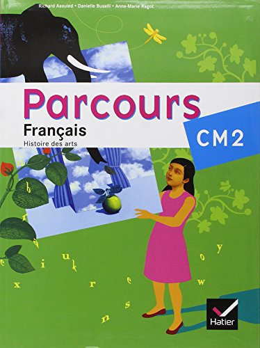 Parcours Français CM2 éd. 2010 - Manuel de l'élève