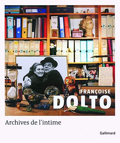 Françoise Dolto. Archives de l'intime