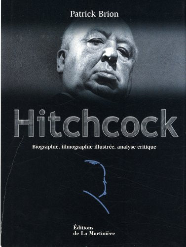 Hitchcock. Biographie, filmographie illustrée, analyse critique