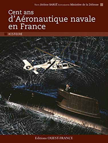 Cent ans d'Aéronautique navale en France