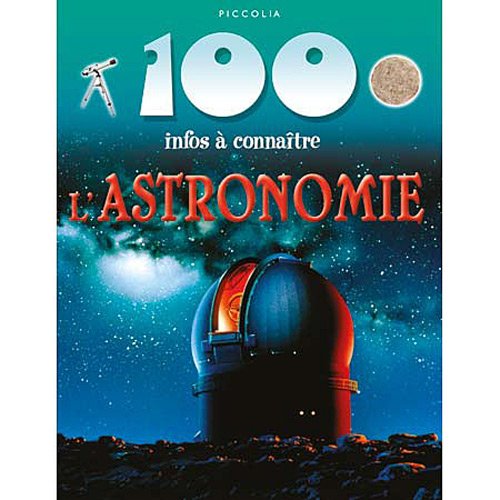 L'ASTRONOMIE 100 INFOS A CONNAÎTRE