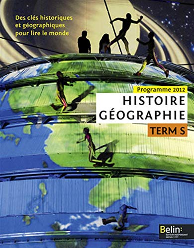 Histoire géographie Tle S: Des clés historiques et géographiques pour lire le monde. Programme 2012