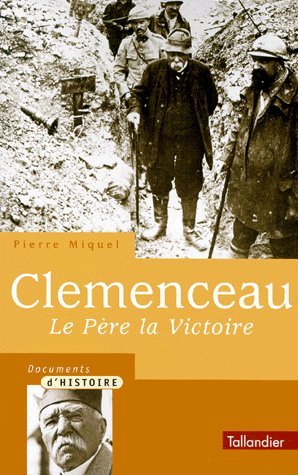Clemenceau : Le Père la Victoire
