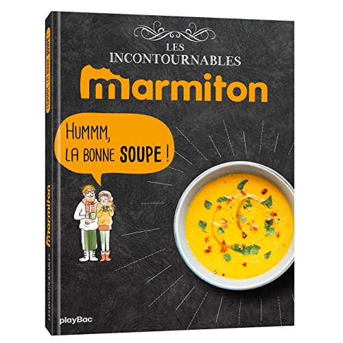 Marmiton Hmm la bonne soupe ! Les recettes incontournables