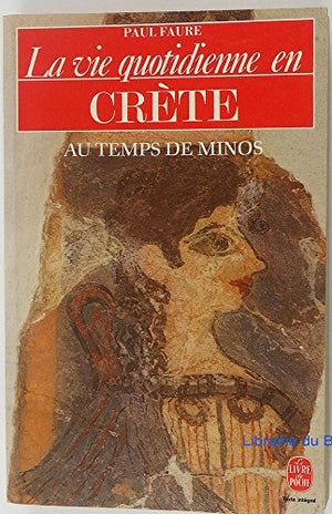 La vie quotidienne en Crète au temps de Minos