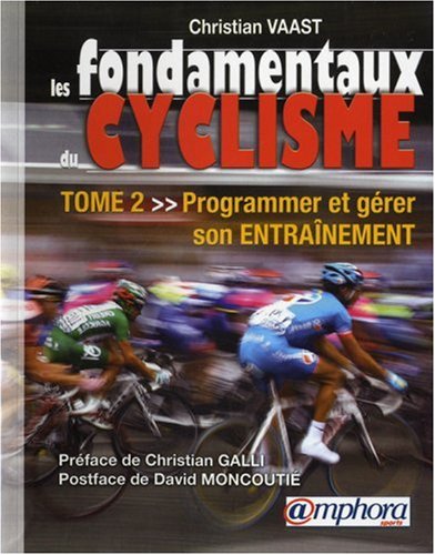 Les fondamentaux du cyclisme - Programmer et gérer son entraînement